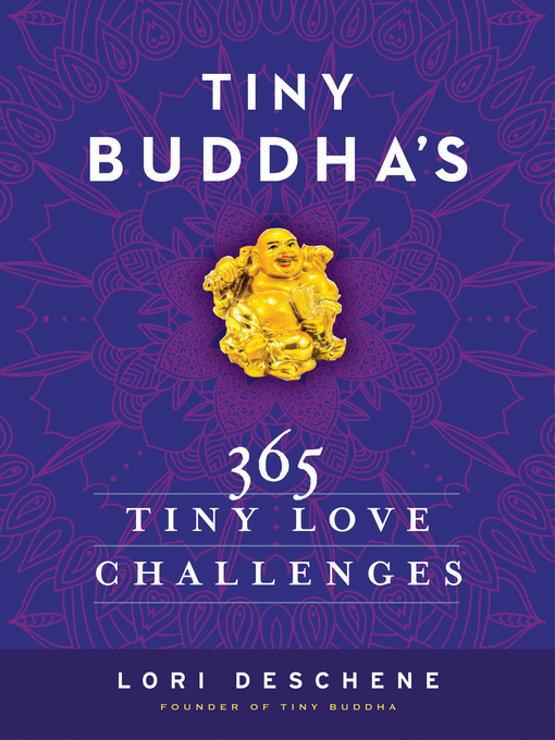 Title details for Tiny Buddha's 365 Tiny Love Challenges by Lori Deschene - Available